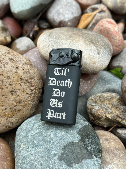 TIL death do us part torch lighter